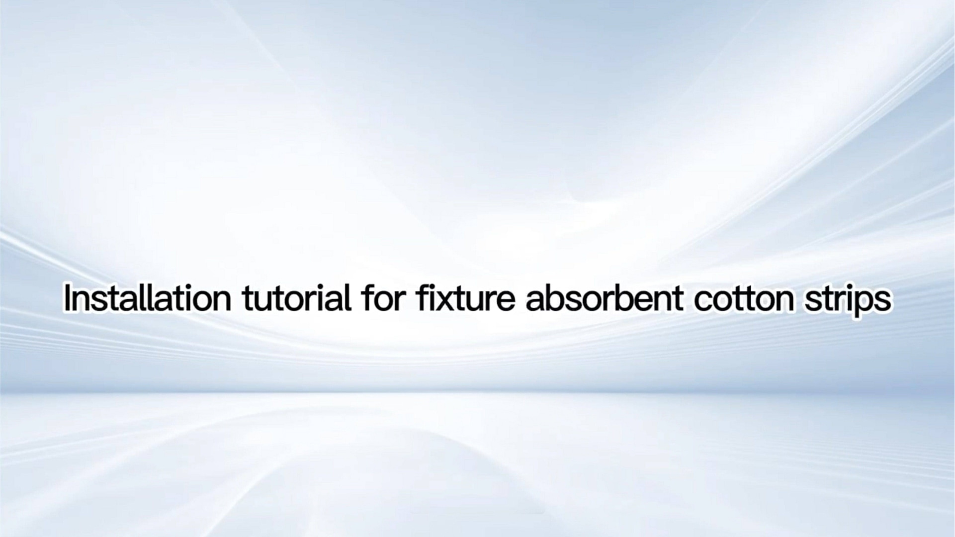 Informative tutorial on installing fixture absorbent cotton strips.